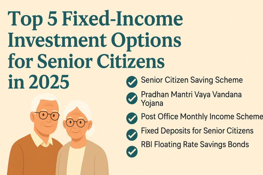 Top 5 Fixed-Income Investment Options for Senior Citizens in 2025