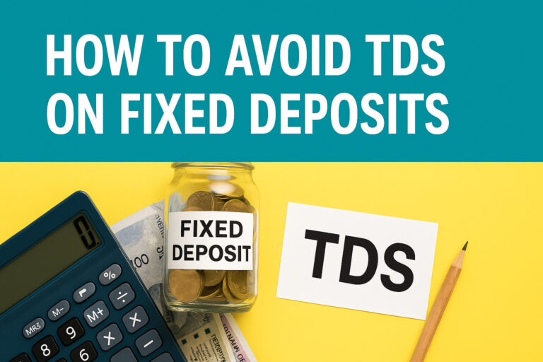 How to Avoid TDS on Fixed Deposits