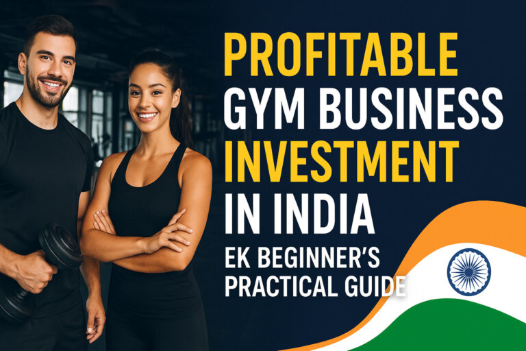 Gym Business Investment in India: Beginner’s Guide 2025