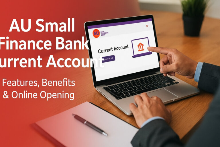 AU Bank Current Account – Features, Benefits & Online Opening 2025